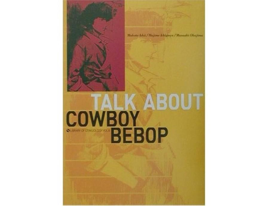 Talk About Cowboy Bebop: Library of Otakuology Vol. 6 Talk About Cowboy Bebop: Library of Otakuology Vol. 6
